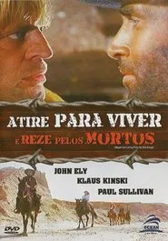 Poster do filme Atire Para Viver e Reze Pelos Mortos