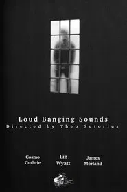 Loud Banging Sounds movie poster