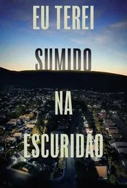 Poster da série Eu Terei Sumido na Escuridão