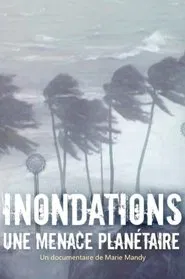 Poster do filme Inondations : une menace planétaire