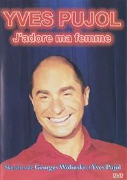 Yves Pujol - J'adore ma femme movie poster
