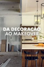 Poster da série Da Decoração ao Makeover