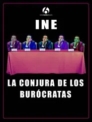 INE: La conjura de los burócratas movie poster