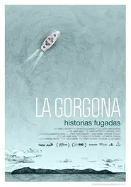 La Gorgona Historias Fugadas movie poster