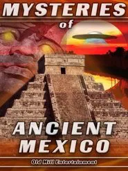 Mysteries Of Ancient Mexico movie poster