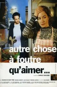 Autre chose à foutre qu'aimer movie poster