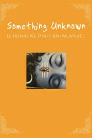 Poster do filme Something Unknown Is Doing We Don't Know What