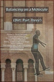 Poster do filme Balancing on a Molecule (Dirt: Part Three)