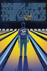 When Jeff Tried to Save the World movie poster
