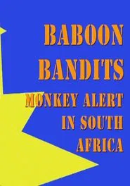 Poster do filme Baboon Bandits: Monkey Alert in South Africa