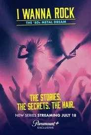 I Wanna Rock - The '80s Metal Dream tv show poster