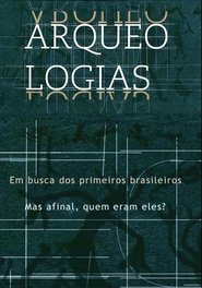 Arqueologias, em Busca dos Primeiros Brasileiros tv show poster