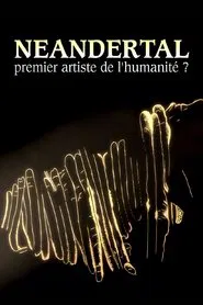 Néandertal, premier artiste de l'humanité ? movie poster