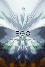 Ego: The Strange and Wonderful World of Self-Portraits movie poster