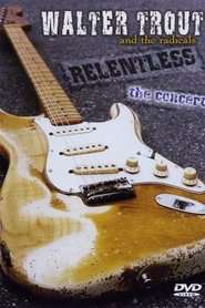 Walter Trout and the Radicals: Relentless movie poster