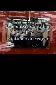 Le combat quotidien des victimes du travail movie poster