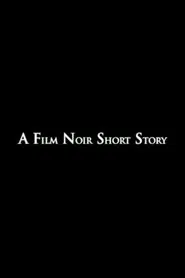 A Film Noir Short Story movie poster