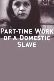 Part-Time Work of a Domestic Slave movie poster