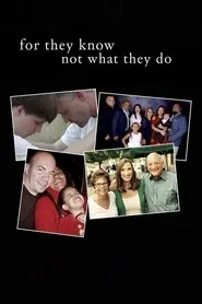 For They Know Not What They Do movie poster