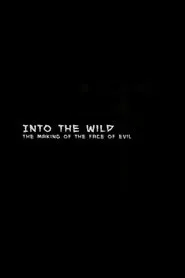 Into the Wild: The Making of The Face of Evil movie poster