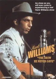 Hank Williams: The Show He Never Gave movie poster