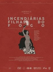 Incendiárias, Filhas do Fogo movie poster