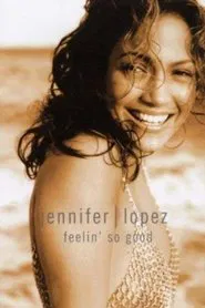 Jennifer Lopez | Feelin' So Good movie poster