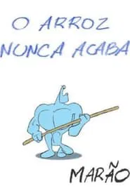 O Arroz Nunca Acaba movie poster