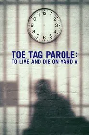 Toe Tag Parole: To Live and Die on Yard A movie poster