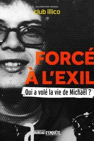 Forcé à l’exil : qui a volé la vie de Michaël? movie poster