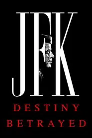 JFK: Destiny Betrayed tv show poster