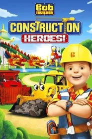 Bob the Builder: Construction Heroes movie poster