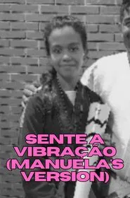 Sente a Vibração (Manuela's Version) movie poster
