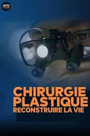 Poster da série Chirurgie plastique : reconstruire la vie