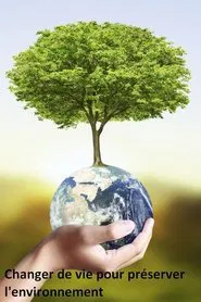 Poster do filme Changer de vie pour préserver l'environnement