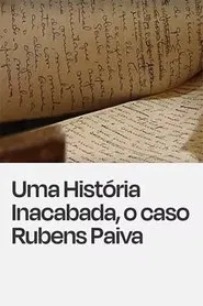 Poster do filme Uma História Inacabada, o Caso Rubens Paiva