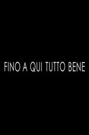 Poster do filme Fino a Qui Tutto Bene