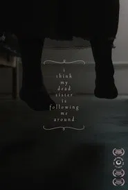 I think my dead sister is following me around movie poster