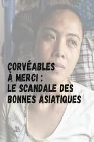 Corvéables à merci - le scandale des bonnes asiatiques movie poster