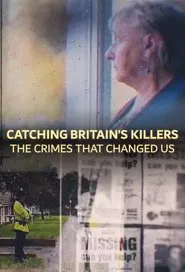 Poster da série Catching Britain's Killers: The Crimes That Changed Us