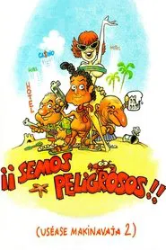 ¡Semos peligrosos! (Uséase Makinavaja 2) movie poster