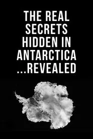 The Real Secrets Hidden in Antarctica... Revealed movie poster