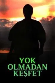 Yok Olmadan Keşfet tv show poster