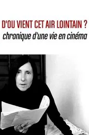 Poster do filme D’où vient cet air lointain? Chronique d’une vie en cinéma