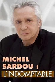 Michel Sardou : L'Indomptable movie poster
