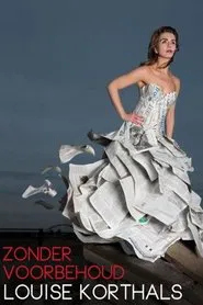 Louise Korthals: Zonder Voorbehoud movie poster