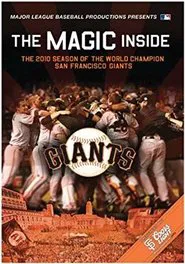 The Magic Inside: The 2010 Season of the World Champion San Francisco Giants movie poster
