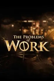 The Problems of Work movie poster