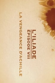 La vengeance d'Achille - L'Iliade Épisode 8 - Les grands mythes movie poster