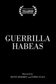 Guerrilla Habeas movie poster